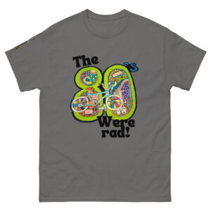 The 80’s Were Rad Unisex classic tee